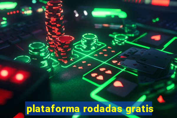 plataforma rodadas gratis